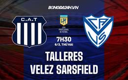 Nhận định bóng đá Talleres vs Velez Sarsfield 7h30 ngày 6/3 (VĐQG Argentina 2023)