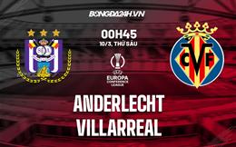 Nhận định -  Anderlecht vs Villarreal 0h45 ngày 10/3 (Europa Conference League 2022/23)