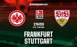 Nhận định -  Frankfurt vs Stuttgart 21h30 ngày 11/3 (Bundesliga 2022/23)