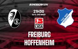 Nhận định -  Freiburg vs Hoffenheim 21h30 ngày 12/3 (Bundesliga 2022/23)
