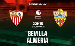 Nhận định -  Sevilla vs Almeria 22h15 ngày 12/3 (La Liga 2022/23)