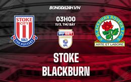 Nhận định -  Stoke vs Blackburn 3h00 ngày 11/3 (Hạng Nhất Anh 2022/23)