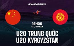Nhận định U20 Trung Quốc vs U20 Kyrgyzstan 19h00 ngày 9/3 (VCK U20 châu Á 2023)