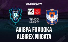 Nhận định Avispa Fukuoka vs Albirex Niigata 17h00 ngày 8/3 (Cúp Liên đoàn Nhật Bản 2023)