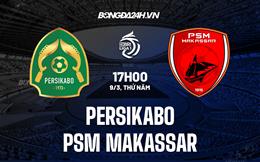 Nhận định Persikabo vs PSM Makassar 17h00 ngày 9/3 (VĐQG Indonesia 2022/23)