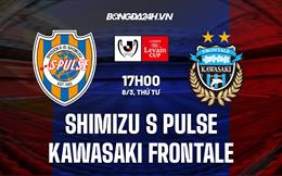 Nhận định Shimizu S-Pulse vs Kawasaki Frontale 17h00 ngày 8/3 (Cúp Liên đoàn Nhật Bản 2023)