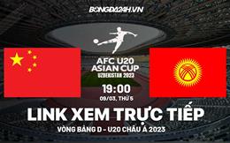 Trực tiếp Trung Quốc vs Kyrgyzstan link xem U20 Châu Á 2023 hôm nay 9/3