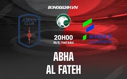 Nhận định bóng đá Abha vs Al Fateh 20h00 ngày 10/3 (VĐQG Saudi Arabia 2022/23)