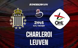 Nhận định bóng đá Charleroi vs Leuven 2h45 ngày 11/3 (VĐQG Bỉ 2022/23)
