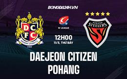 Nhận định Daejeon Citizen vs Pohang 12h00 ngày 11/3 (VĐQG Hàn Quốc 2023)