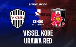 Nhận định Vissel Kobe vs Urawa Red 12h00 ngày 11/3 (VĐQG Nhật Bản 2023)