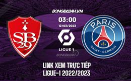 Link coi thẳng Brest vs PSG 3h00 ngày 12/3 (Ligue 1 2022/23)
