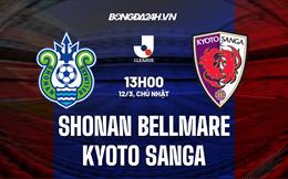 Nhận định Shonan Bellmare vs Kyoto 13h00 ngày 12/3 (VĐQG Nhật Bản 2023)