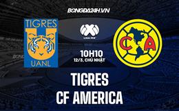 Nhận định - dự đoán Tigres vs CF America 10h10 ngày 12/3 (VĐQG Mexico 2023)