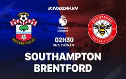 Nhận định Southampton vs Brentford (02h30 ngày 16/3): Khó lường