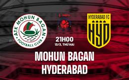 Nhận định Mohun Bagan vs Hyderabad 21h00 ngày 13/3 (VĐQG Ấn Độ 2023)