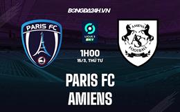 Nhận định bóng đá Paris FC vs Amiens 1h00 ngày 15/3 (Hạng 2 Pháp 2022/23)