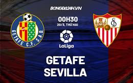 Nhận định bóng đá Getafe vs Sevilla 0h30 ngày 20/3 (La Liga 2022/23)