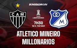 Nhận định Atletico Mineiro vs Millonarios 7h30 ngày 16/3 (Copa Libertadores 2023)