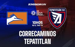 Nhận định Correcaminos vs Tepatitlan 10h05 ngày 15/3 (Hạng 2 Mexico 2023)