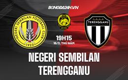 Nhận định Negeri Sembilan vs Terengganu 19h15 ngày 16/3 (VĐQG Malaysia 2023)