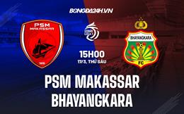 Nhận định PSM Makassar vs Bhayangkara Solo 15h00 ngày 17/3 (VĐQG Indonesia 2022/23)