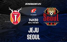 Nhận định bóng đá Jeju vs Seoul 14h30 ngày 18/3 (VĐQG Hàn Quốc 2023)