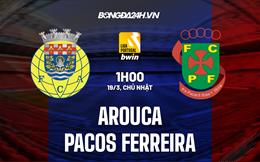 Nhận định Arouca vs Pacos Ferreira 1h00 ngày 18/3 (VĐQG Bồ Đào Nha 2022/23)