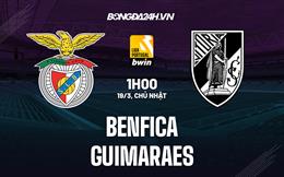 Nhận định bóng đá Benfica vs Guimaraes 1h00 ngày 18/3 (VĐQG Bồ Đào Nha 2022/23)