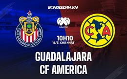 Nhận định Guadalajara vs CF America 10h10 ngày 19/3 (VĐQG Mexico 2023)