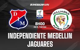 Nhận định Independiente Medellin vs Jaguares 8h00 ngày 20/3 (VĐQG Colombia 2023)