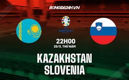 Nhận định bóng đá Kazakhstan vs Slovenia 22h00 ngày 23/3 (Vòng loại Euro 2024)