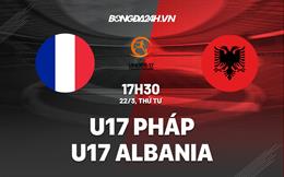 Nhận định U17 Pháp vs U17 Albania 17h30 ngày 22/3 (Vòng loại U17 châu Âu 2023)