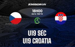 Nhận định U19 Séc vs U19 Croatia 18h00 ngày 22/3 (Vòng loại U19 châu Âu 2022/23