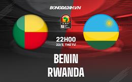 Nhận định bóng đá Benin vs Rwanda 22h00 ngày 22/3 (Vòng loại CAN 2023)