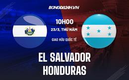 Nhận định El Salvador vs Honduras 10h00 ngày 23/3 (Giao hữu quốc tế 2023)