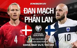 Nhận định Đan Mạch vs Phần Lan (02h45 ngày 24/3): 3 điểm cho chủ nhà