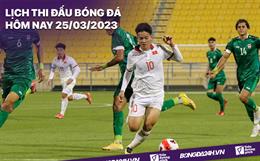 Lịch thi đấu bóng đá hôm nay 25/3/2023: U23 Việt Nam - U23 UAE