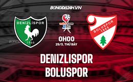 Nhận định Denizlispor vs Boluspor 0h00 ngày 25/3 (Hạng 2 Thổ Nhĩ Kỳ 2022/23)