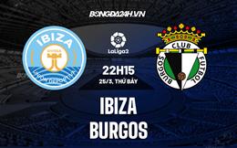 Nhận định Ibiza vs Burgos 22h15 ngày 25/3 (Hạng 2 Tây Ban Nha 2022/23)