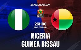 Nhận định - dự đoán Nigeria vs Guinea Bissau 23h00 ngày 24/3 (Vòng loại CAN 2023)