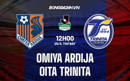 Nhận định Omiya Ardija vs Oita Trinita 12h00 ngày 25/3 (Hạng 2 Nhật Bản 2023)