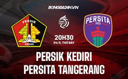 Nhận định Persik Kediri vs Persita Tangerang 20h30 ngày 24/3 (VĐQG Indonesia 2022/23)
