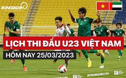 Lịch thi đấu U23 Việt Nam hôm nay 25/3/2023 mấy giờ đá? Xem kênh nào?