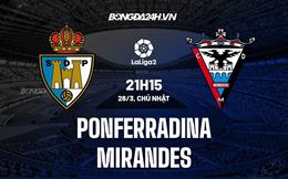 Nhận định Ponferradina vs Mirandes 21h15 ngày 26/3 (Hạng 2 Tây Ban Nha 2022/23)