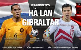 Nhận định Hà Lan vs Gibraltar (01h45 ngày 28/3): “Cơn lốc cam” đổ bệnh