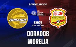 Nhận định Dorados vs Morelia 8h05 ngày 27/3 (Hạng 2 Mexico 2023)