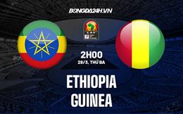 Nhận định - dự đoán Ethiopia vs Guinea 2h00 ngày 28/3 (Vòng loại CAN 2023)