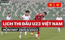 Lịch thi đấu U23 Việt Nam hôm nay 28/3/2023 mấy giờ đá? Xem kênh nào?