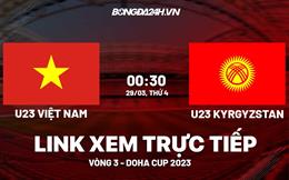 Trực tiếp Việt Nam vs Kyrgyzstan link xem U23 Doha Cup 2023 ở đâu?